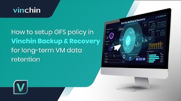 How to setup GFS policy in Vinchin Backup & Recovery for long-term VM data retention