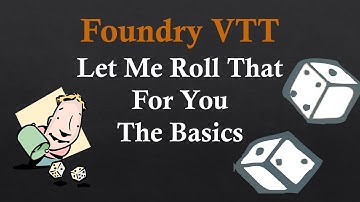 Foundry VTT Let Me Roll That For You: The Basics