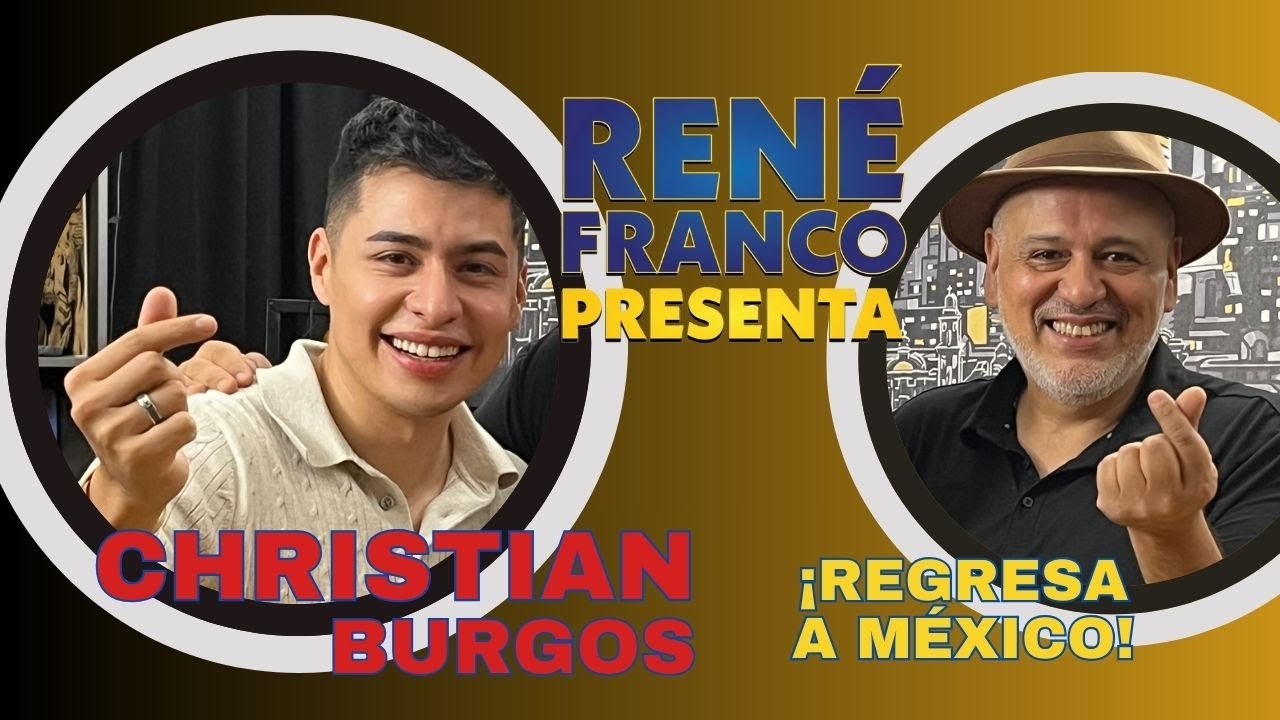 Christian Burgos: ¡Regresa a México!