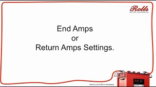 Rolls Battery Engineering - End Amps or Return Amps Settings
