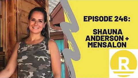 Episode 246: Shauna Anderson + MenSalon