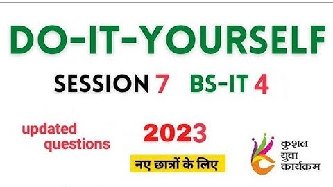 KYP DO–IT–YOURSELF| SESSION 7|| BS–CIT 4  [2023]