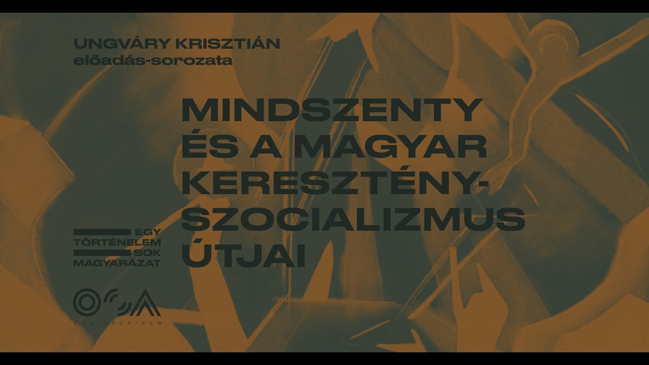Ungváry Krisztián: Mindszenty és a magyar keresztényszocializmus útjai
