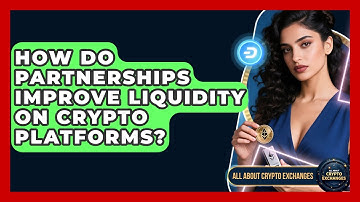 How Do Partnerships Improve Liquidity on Crypto Platforms? | All About Crypto Exchanges News