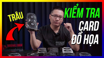 Cách để kiểm tra một chiếc Card đồ họa cũ NHANH & ĐƠN GIẢN #vuongluanpc