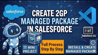 Create 2GP Managed Package in Salesforce | Salesforce CLI | VS Code | Full Process & Installation