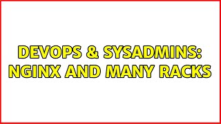 DevOps & SysAdmins: nginx and many racks