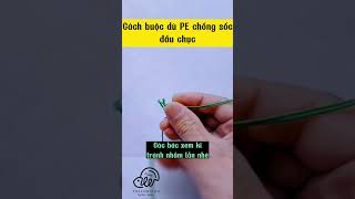 Cách buộc dù PE chống sốc đầu trục #fishing #fishingvideo #cauca #dammecauca #moicau #moicauca