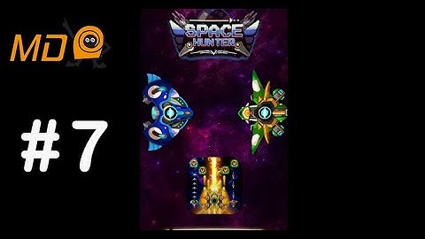 Space Hunter - Galaxy Attack - Gameplay IOS & Android- Part 7