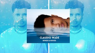 Claudio Wade - Winds &amp; Waves [Full EP Mix] {AFRO DEEP HOUSE}