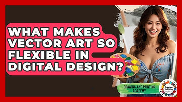 What Makes Vector Art So Flexible In Digital Design? - Drawing and Painting Academy