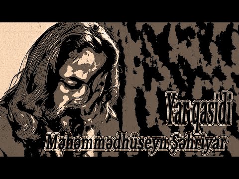 Məhəmmədhüseyn Şəhriyar - Yar qasidi - Kamran M. YuniS