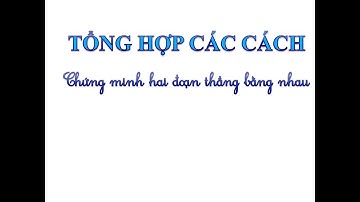 Các cách chứng minh hai đoạn thẳng bằng nhau - Lấy gốc hình học