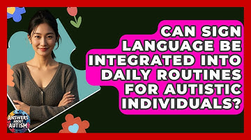 Can Sign Language Be Integrated Into Daily Routines For Autistic Individuals? - Answers About Autism