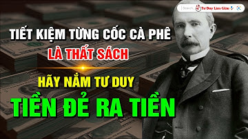 ĐỪNG TIẾT KIỆM THÁI QUÁ ĐỂ CÀNG NGHÈO - HÃY HỌC CÁCH TIỀN ĐẺ RA TIỀN | Tư Duy Làm Giàu