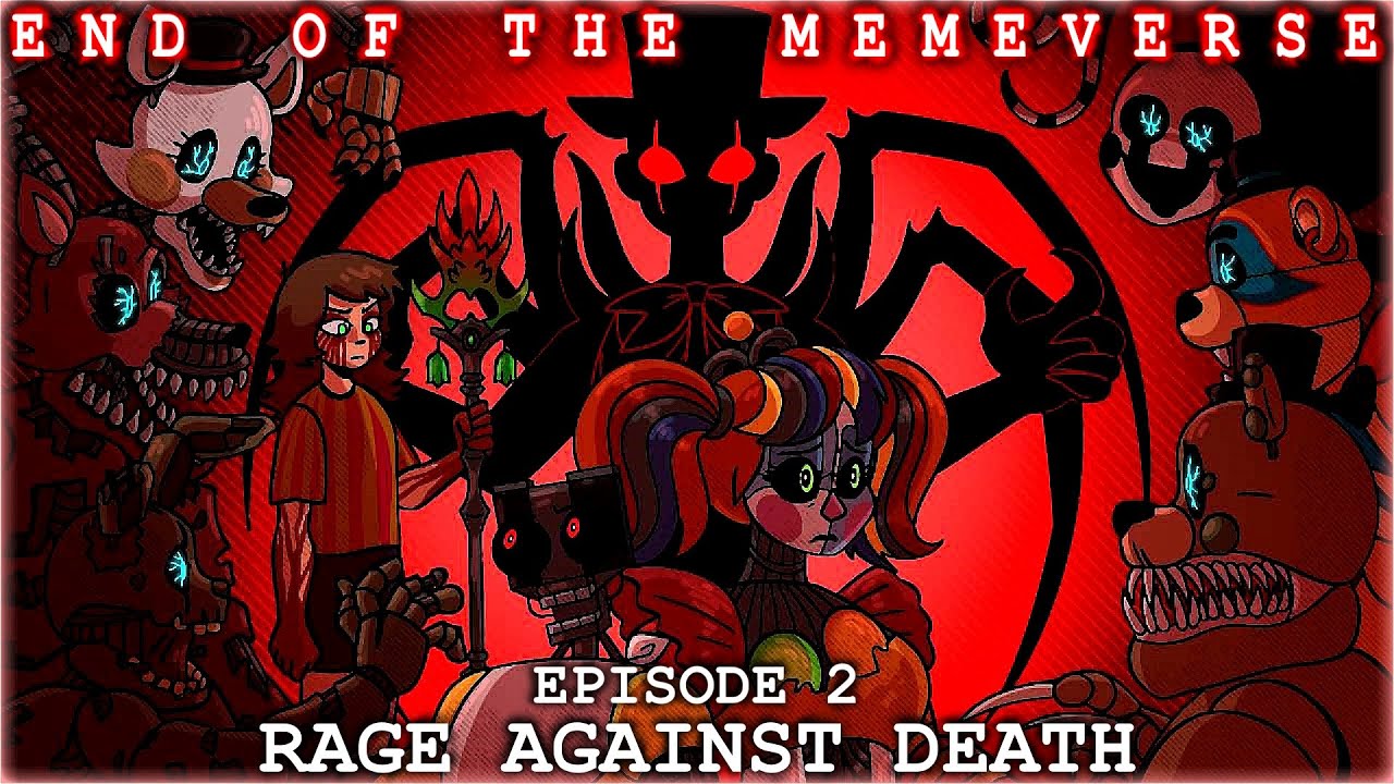 End of the Memeverse Episode 2 Rage Against Death [SFM / FNAF] YouTube