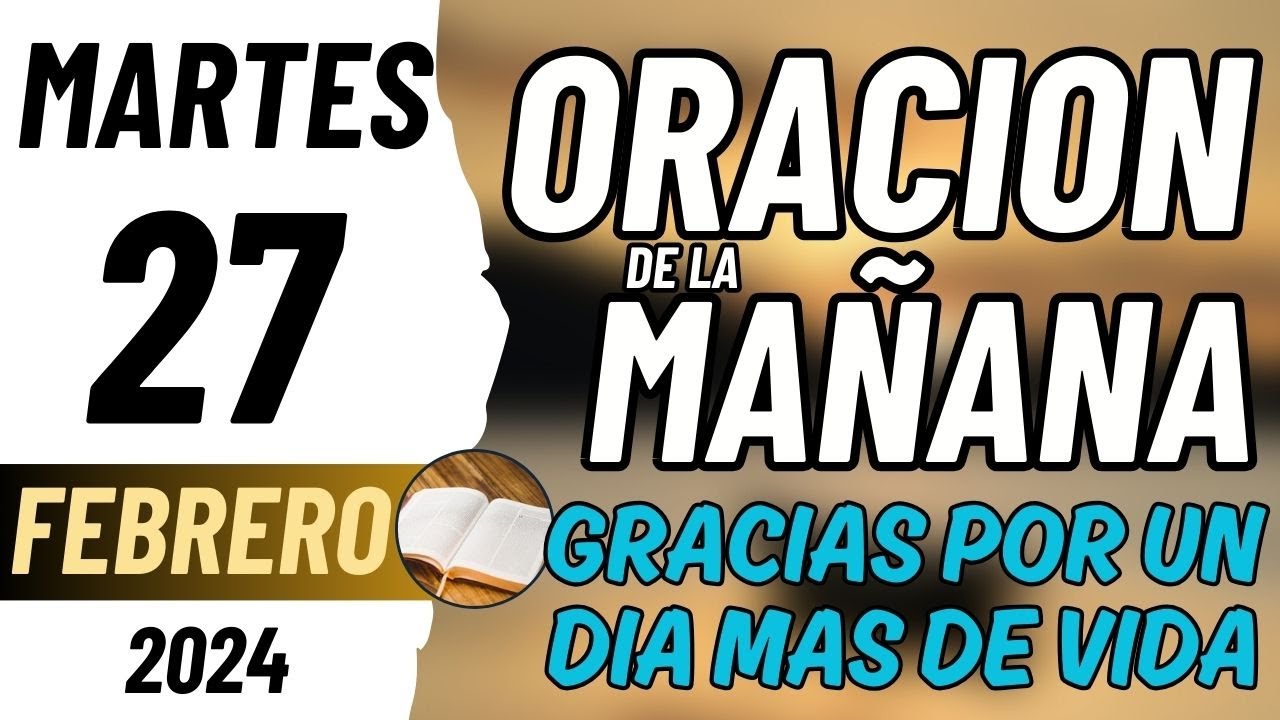 Oración de la Mañana del día Martes 27 de Febrero de 2024 # ...
