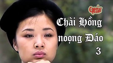Chài Hồng Noọng Đáo l Part 3l Trích đoạn: Nghe tin Chàng Hồng Hy sinh