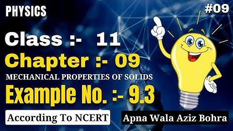 🔥 Cls 11 Chap 9 | Mechanical Properties Of Solids | NCERT Example No. 9.3 | 09 | By Aziz Bohra