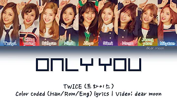 TWICE (트와이스) - ONLY YOU (ONLY 너) (Color coded Han/Rom/Eng lyrics)