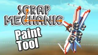 Scrap Mechanic - PAINT TOOL - Let's Play Scrap Mechanic Gameplay