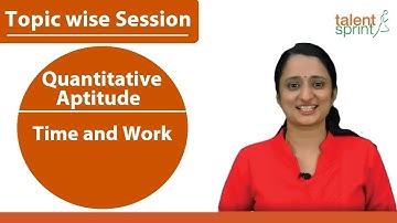 Time and Work || Quantitative Aptitude | TalentSprint Aptitude Prep