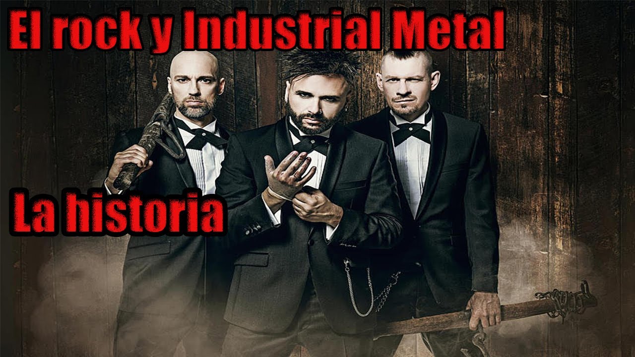 La historia del Metal Rock Industrial YouTube