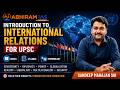 Introduction to International Relations for UPSC | Basics, Syllabus & Key Terminology |