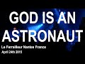 Capture de la vidéo God Is An Astronaut Live Full Concert Hd @ Le Ferrailleur Nantes France April 24Th 2015