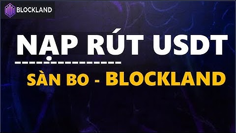 Trade Bo I Nạp Rút USDT Sàn Bo BlockLand