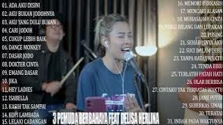 TRENDING!! DELISA HERLINA 3 PEMUDA BERBAHAYA FULL ALBUM TERBARU 2022