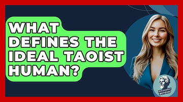 What Defines The Ideal Taoist Human? - Philosophy Beyond