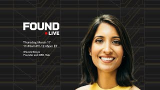 Found Live featuring Tala founder Shivani Siroya