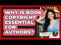 Why Is Book Copyright Essential For Authors? - Literary Icons