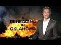 A BEHEADING IN OKLAHOMA