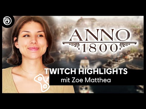 : Zoe Matthea spielt Anno 1800 - Teil 1