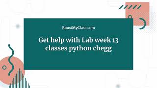 Lab week 13 classes python chegg - Boostmyclass.com