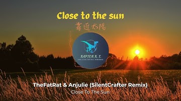 Close To The Sun / 靠近太陽 - TheFatRat & Anjulie (SilentCrafter Remix)(Lyrics Video) 中英動態歌詞