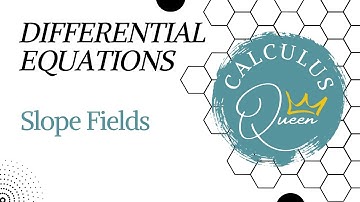 DIFFERENTIAL EQUATIONS: SLOPE FIELDS
