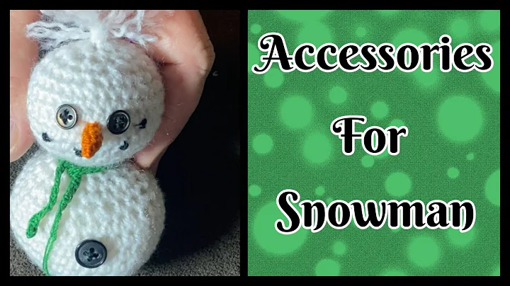 Unique Ways to Accessorize your Crocheted Snowman