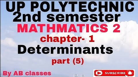 UP POLYTECHNIC SECOND SEMESTER MATHMATICS-2 CHAPTER -1 Determinants part(5) #byAB classes