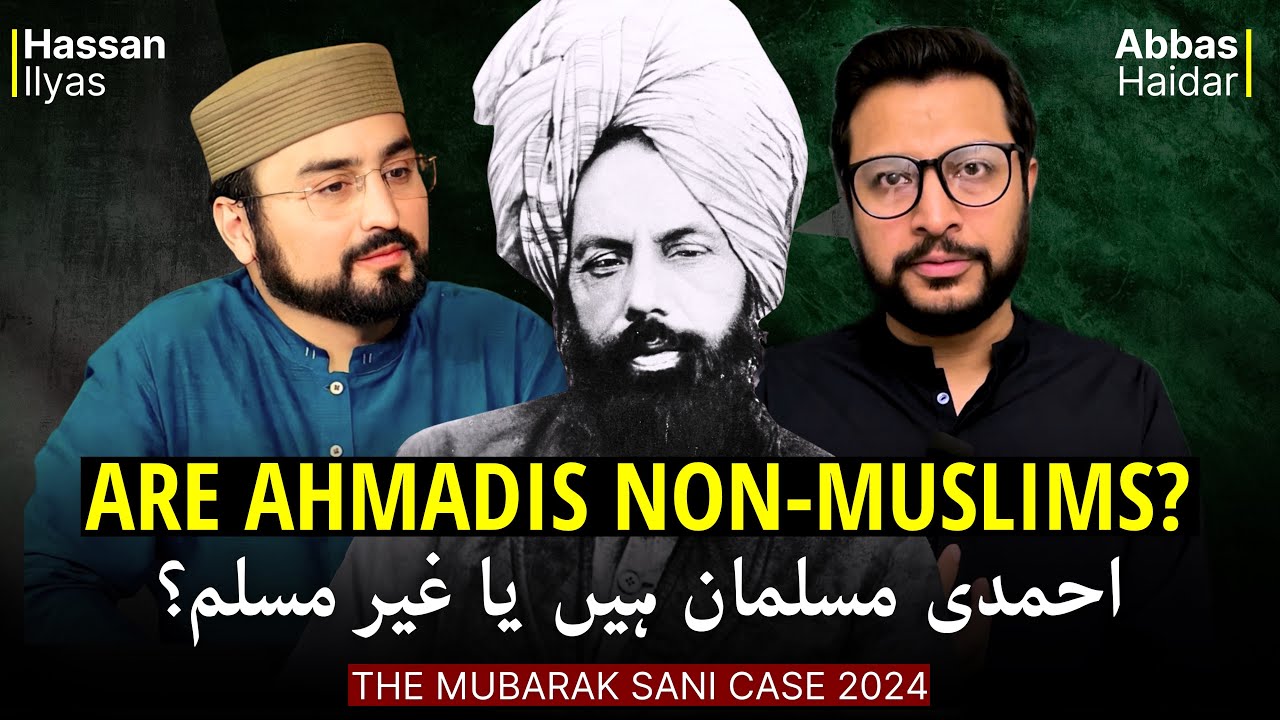 What does Islam say about Ahmadis? & Mubarak Sani Case - Hassan Ilyas | Abbas Haidar | ViewPoint #71