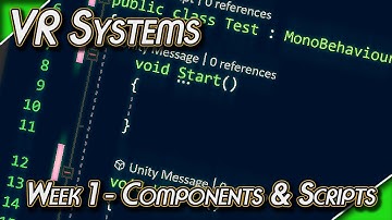 Virtual Reality Systems - Week 1 - Unity Components & Scripts