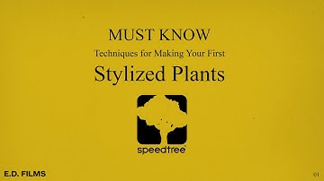 Must Know Techniques for Making Stylized Plants using SpeedTree