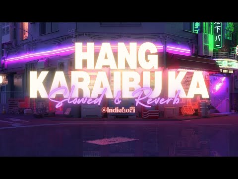 हैंग करईबू का? (Slowed & Reverb) | Shubham Raj | SBR | Hang Karaibu Ka | Rivaa @indie-lofi