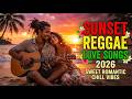 Sunset Reggae Love Songs 2026 💕 Sweet Romantic Chill Vibes