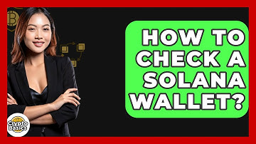 How to Check a Solana Wallet? - CryptoBasics360.com
