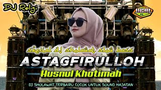 DJ TRAP SLOW - ASTAGFIRULLOH ROBBAL BAROYA HUSNUL KHOTIMAH IDA LAILA