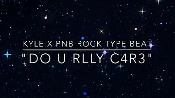 [Free] Kyle X PNB Rock type beat "do U Rlly C4r3" {Prod. Lebek}