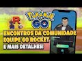 ENCONTROS da Comunidade, FORMAÇÃO da Equipe Rocket e Dia da Comunidade Repetido?! | Pokémon GO